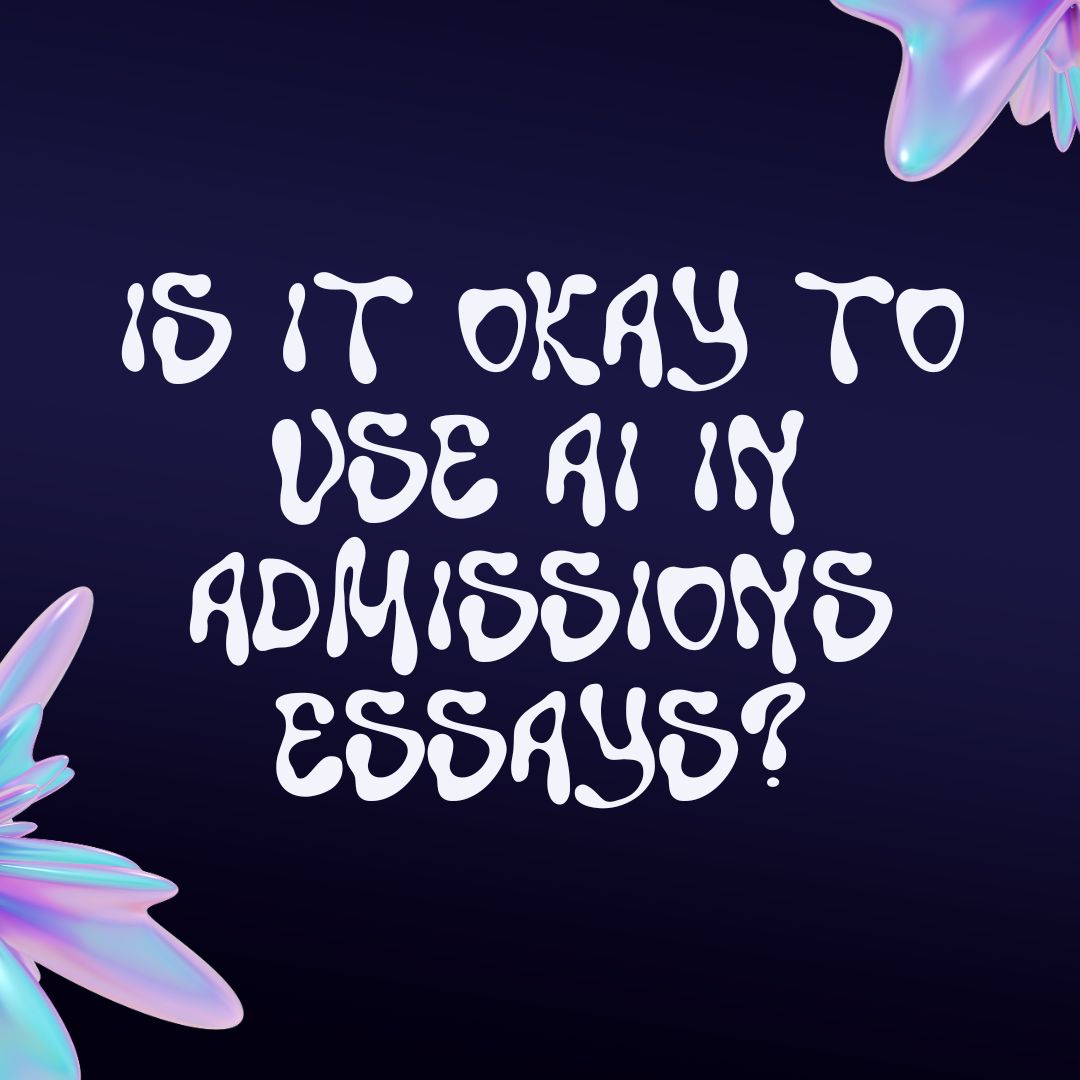 Is it Okay to Use AI in Admissions Essays?